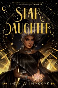 Cover for Star Daughter by Shveta Thakrar depicts a desi girl with flowing silvery hair holding a glowing flower.