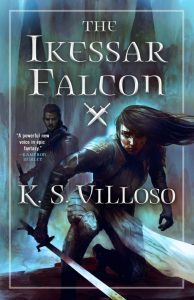 Cover of The Ikessar Falcon by K.S. Villoso depicts a sword-bearing woman with an intense, focused face. Another warrior stands off behind her.
